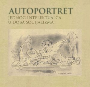 Autoportret jednog intelektualca u doba socijalizma