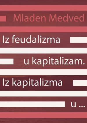 Iz feudalizma u kapitalizam. Iz kapitalizma u...