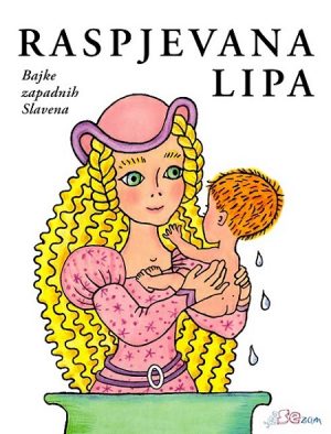 Raspjevana lipa. Bajke zapadnih Slavena