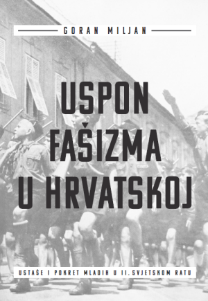 Uspon fašizma u Hrvatskoj. Ustaše i pokret mladih u Drugom svjetskom ratu.