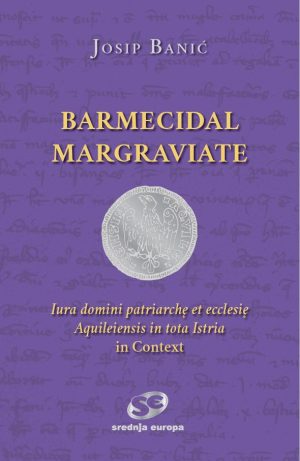 Barmecidal Margraviate. Iura domini patriarchę et ecclesię Aquileiensis in tota Istria
