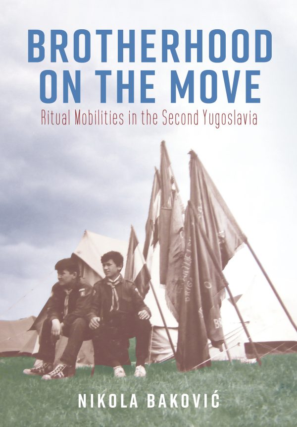 Brotherhood on the Move. Ritual Mobilities in the Second Yugoslavia