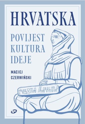 Hrvatska. Povijest, kultura, ideje