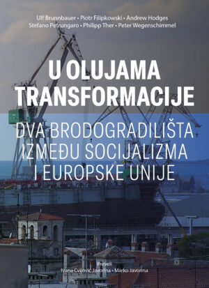 U olujama transformacije. Dva brodogradilišta između socijalizma i Europske unije